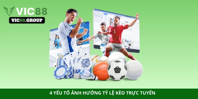 4 yếu tố ảnh hưởng tỷ lệ kèo trực tuyến 