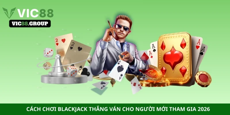 Cách chơi Blackjack