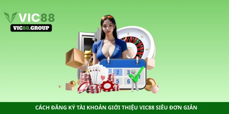 Cách đăng ký tài khoản giới thiệu Vic88 siêu đơn giản