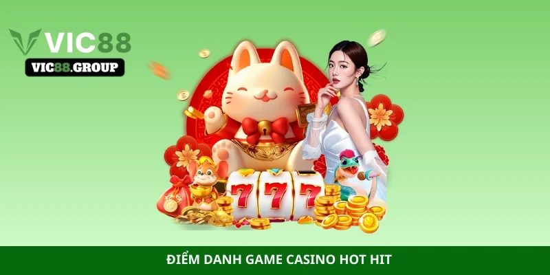 Điểm danh game casino hot hit