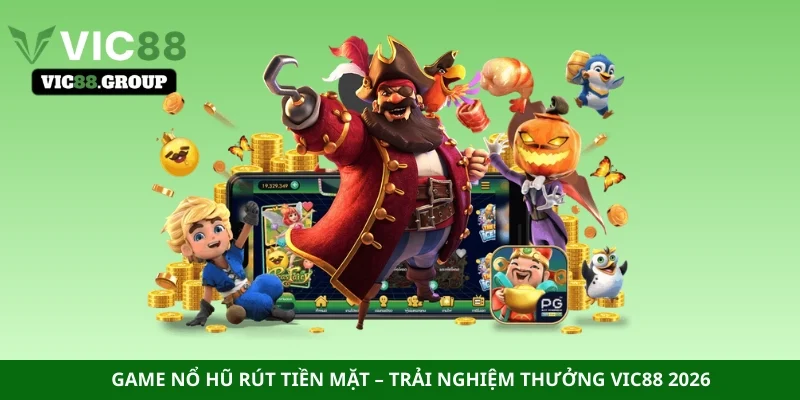 Game nổ hũ rút tiền mặt