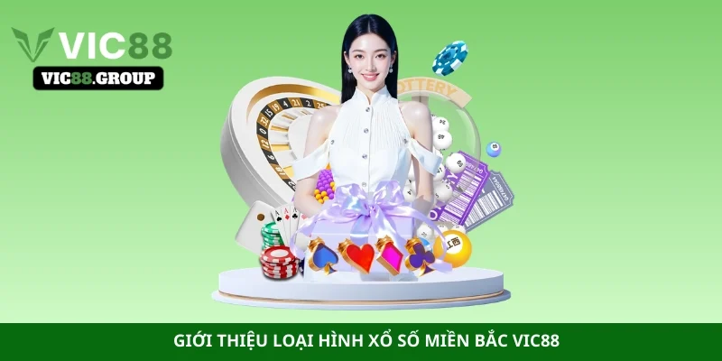 Giới thiệu loại hình xổ số miền Bắc Vic88