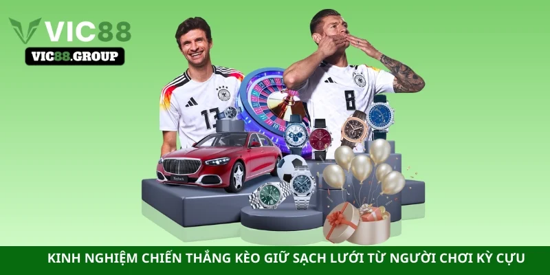 Kinh nghiệm chiến thắng kèo giữ sạch lưới từ người chơi kỳ cựu