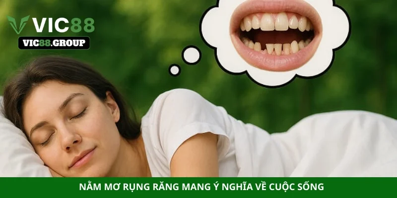 Nằm mơ rụng răng mang ý nghĩa về cuộc sống
