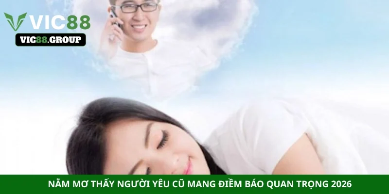 nằm mơ thấy người yêu cũ
