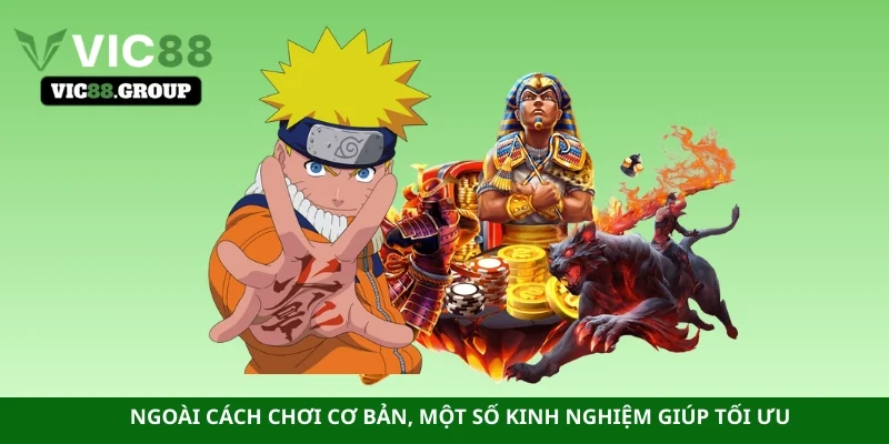 Ngoài cách chơi cơ bản, một số kinh nghiệm giúp tối ưu 