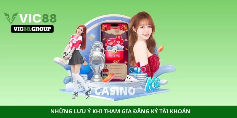 Những lưu ý khi tham gia đăng ký tài khoản