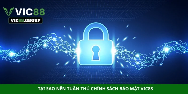 Tại sao nên tuân thủ chính sách bảo mật Vic88