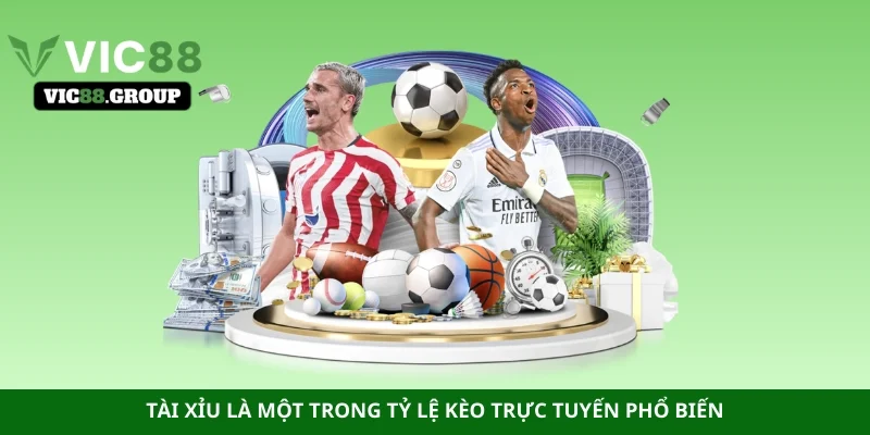 Tài xỉu là một trong tỷ lệ kèo trực tuyến phổ biến