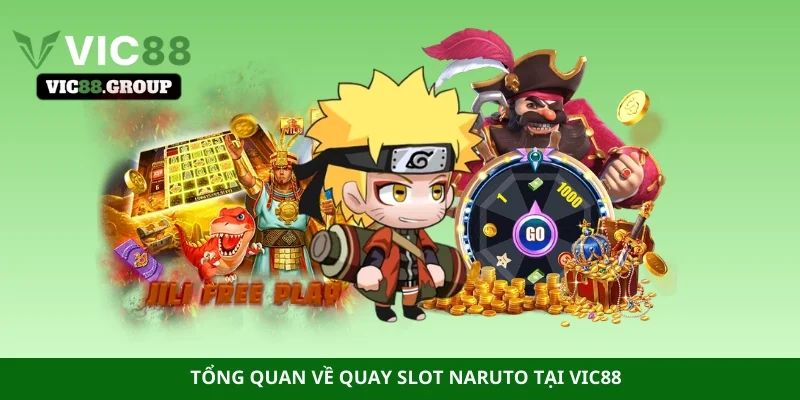 Tổng quan về quay slot Naruto tại Vic88